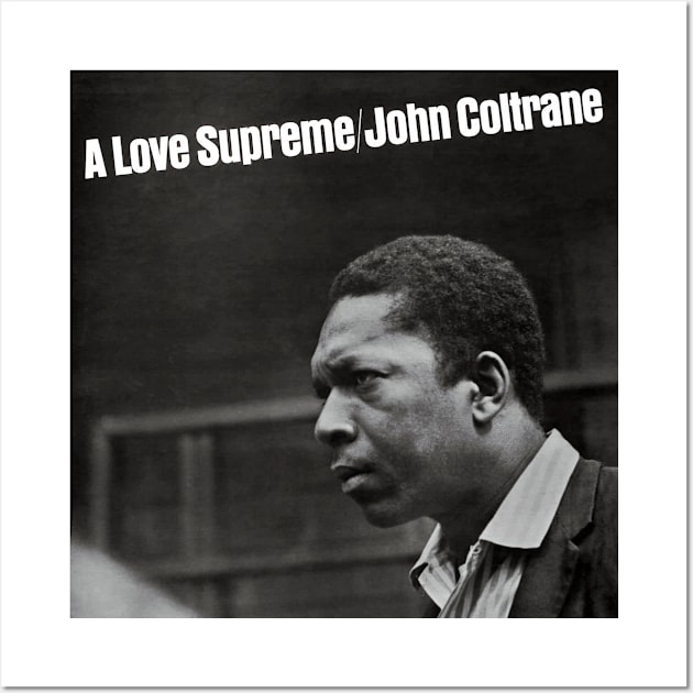 JOHN COLTRANE-LOVE SUPREME Wall Art by The Jung Ones